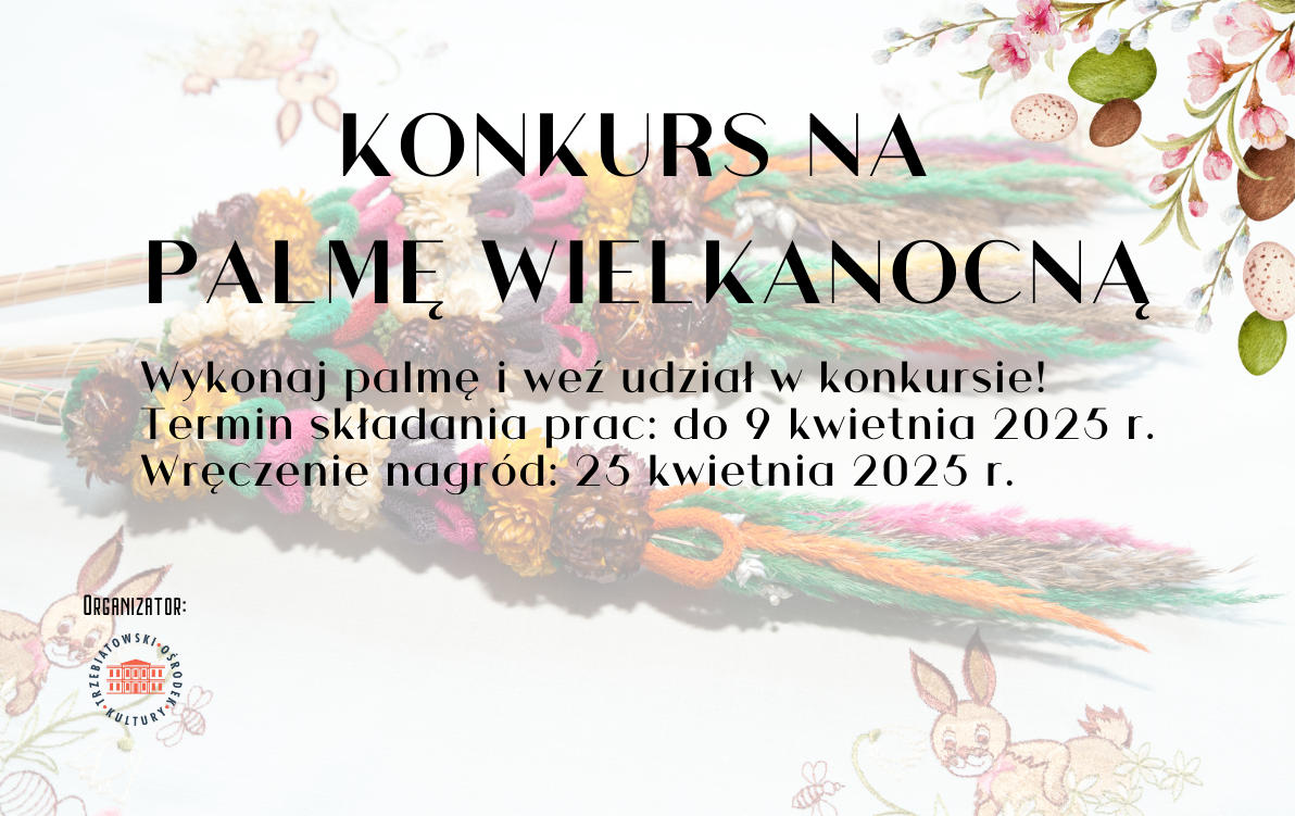 Zdjęcie do Trzebiatowski Ośrodek Kultury ogłasza konkurs na  PALMĘ WIELKANOCNĄ!