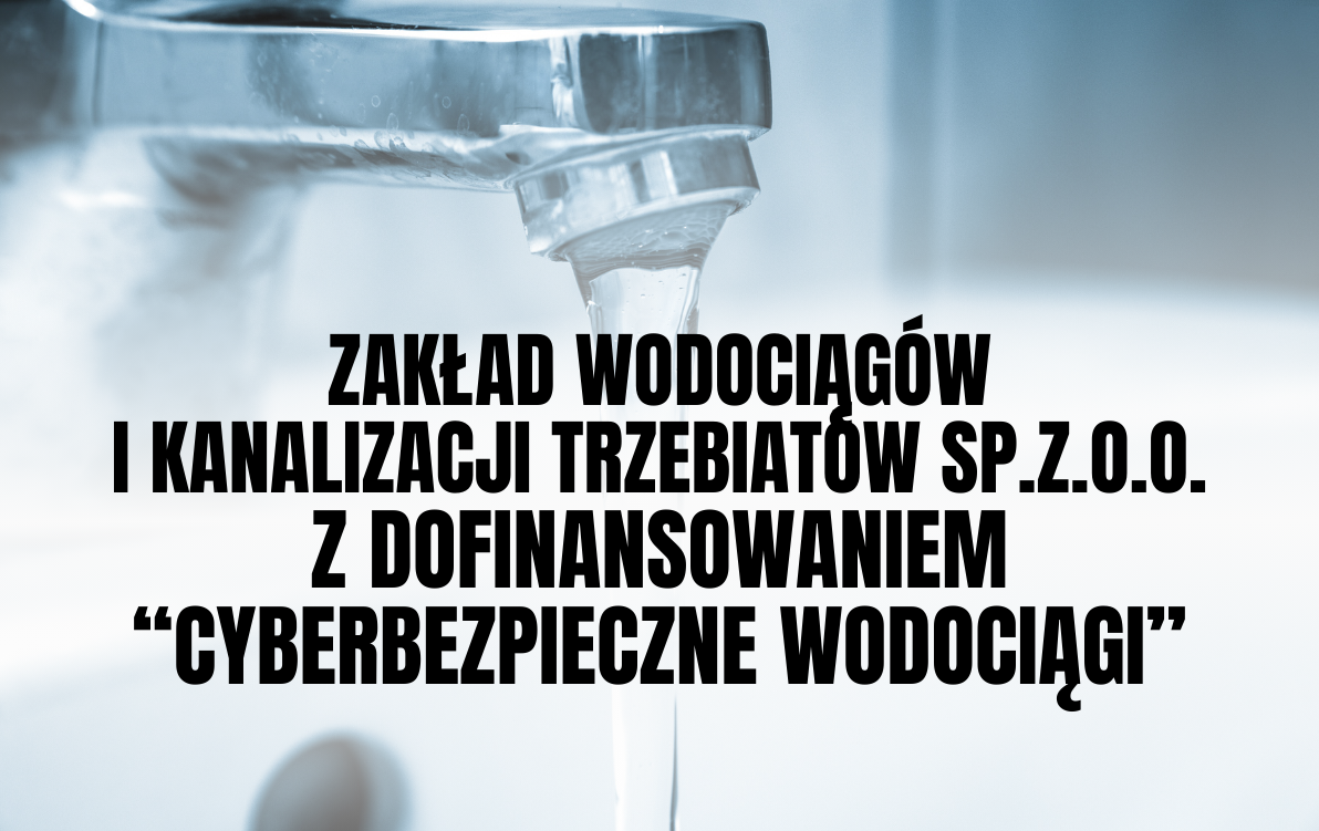 Zdjęcie do ZWiK Trzebiat&oacute;w z dofinansowaniem na projekt &bdquo;Cyberbezpieczne Wodociągi&rdquo;.