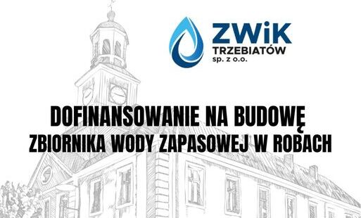 ZWiK Trzebiatów z dofinansowaniem na budowę zbiornika wody zapasowej w Robach