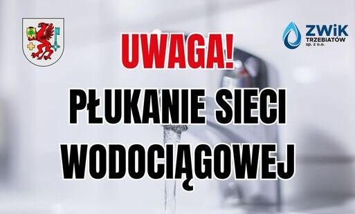 KOMUNIKAT - PŁUKANIE SIECI WODOCIĄGOWEJ W TRZEBIATOWIE