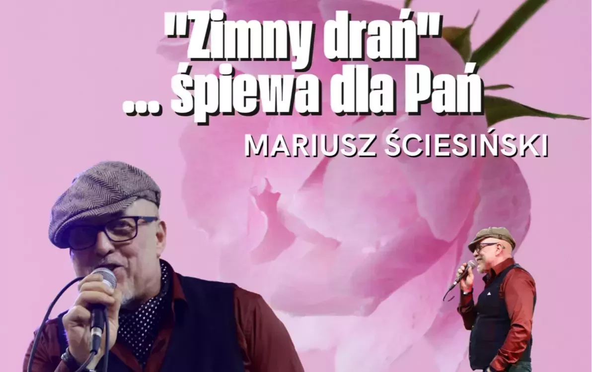 Zdjęcie do Dzień Kobiet &ndash; koncert Mariusza Ściesińskiego &bdquo;Zimny drań&rdquo;
