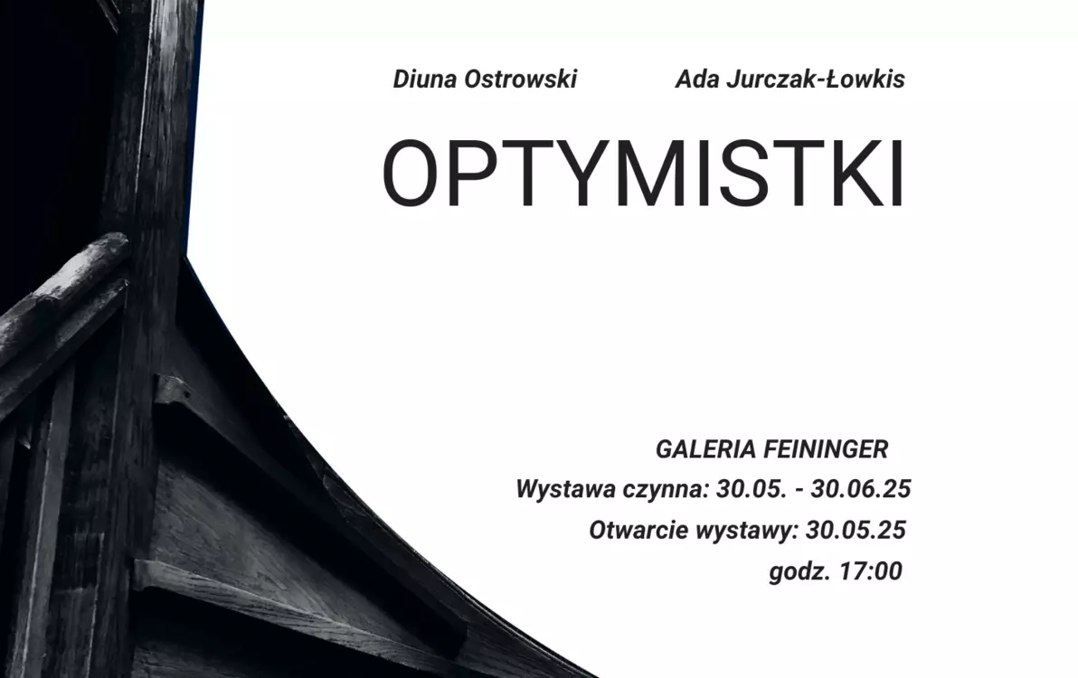Zdjęcie do otwarcie wystawy  Diuny Ostrowski  Ady Jurczak- Łowkis   OPTYMISTKI   30 maja 2025r.  godz. 17.00    Galeria Feininger