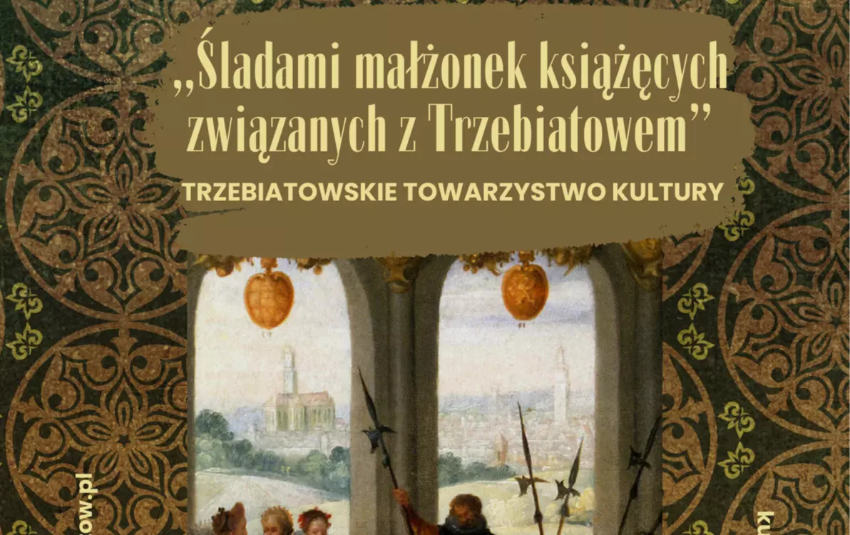 Zdjęcie do Trzebiatowskie Towarzystwo Kultury zaprasza na spotkanie &bdquo;Śladami małżonek książęcych związanych z Trzebiatowem&rdquo;